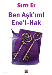Ben Aşk'ım! - Ene'l-Hak