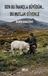 Ben Bu İnaçla Büyüdüm... Bu Mutlak Güvenle