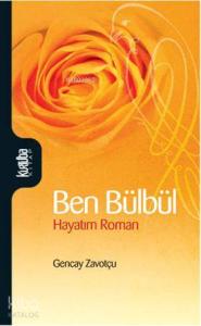 Ben Bülbül; Hayatım Roman