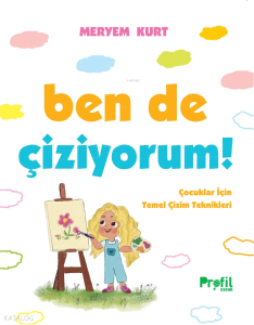 Ben de Çiziyorum!;Çocuklar İçin Temel Çizim Teknikleri