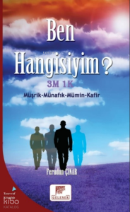 Ben Hangisiyim?;3M 1 K (Müşrik-Münafık-Mümin- Kafir)