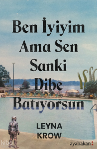Ben İyiyim Ama Sen Sanki Dibe Batıyorsun