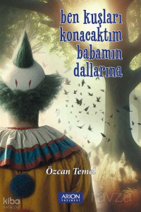 Ben Kuşları Konacaktım Babamın Dallarına!