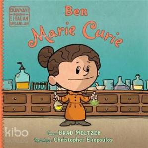 Ben Marie Curie - Dünyayı Değiştiren Sıradan İnsanlar