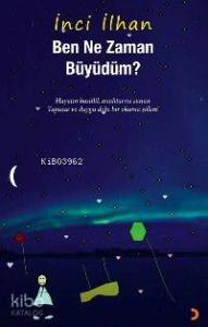 Ben Ne Zaman Büyüdüm