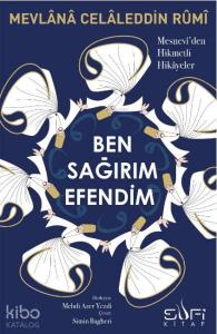Ben Sağırım Efendim; Mesnevî'den Hikmetli Hikâyeler