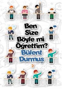 Ben Size Böyle mi Öğrettim?