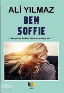 Ben Soffie; Aşk Gelince İlkbahar Gidince Sonbahar Olur