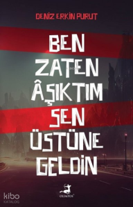 Ben Zaten Aşıktım Sen Üstüne Geldin