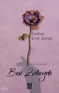 Ben Zübeyde ;Cenneti Satın Alan Kadın