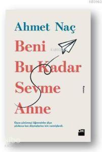 Beni Bu Kadar Sevme Anne