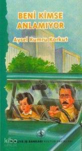 Beni Kimse Anlamıyor