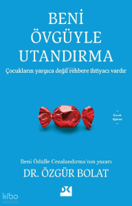 Beni Övgüyle Utandırma;Çocukların Yargıca Değil Rehbere İhtiyacı Var