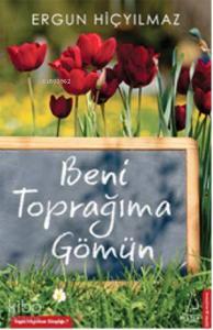 Beni Toprağıma Gömün