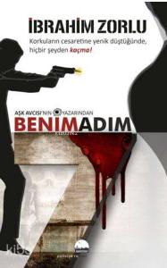 Benim Adım 7; Korkuların Cesaretine Yenik Düştüğünde, Hiçbir Şeyden Kaçma!