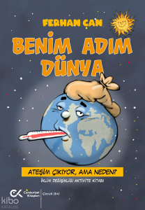 Benim Adım Dünya;Ateşim Çıkıyor, Ama Neden? İklim Değişikliği Aktivite Kitabı