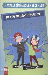 Benim Babam Bir Pilot; Hayallerini Meslek Seçenler