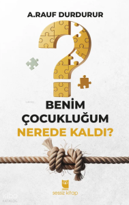Benim Çocukluğum Nerede Kaldı?