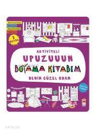 Benim Güzel Odam - Aktiviteli Upuzuuun Boyama Kitabım