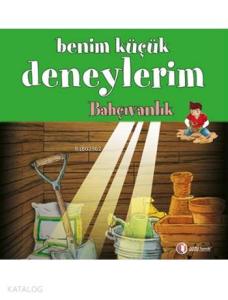 Benim Küçük Deneylerim - Bahçıvanlık