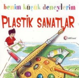 Benim Küçük Deneylerim - Plastik Sanatlar