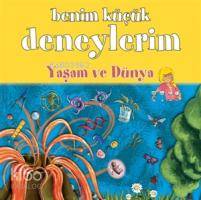 Benim Küçük Deneylerim - Yaşam ve Dünya