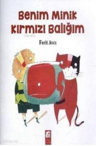 Benim Minik Kırmızı Balığım; 5-7 Yaş