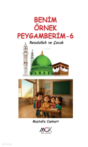 Benim Örnek Peygamberim 6;Resulullah ve Çocuk