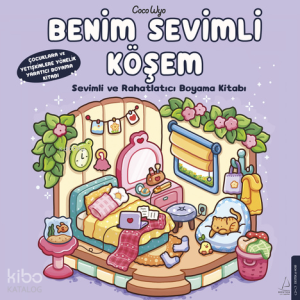 Benim Sevimli Köşem;Sevimli ve Rahatlatıcı Boyama Kitabı