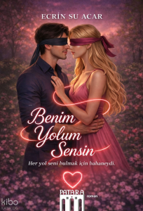 Benim Yolum Sensin;Her Yol Seni Bulmak İçin Bahaneydi