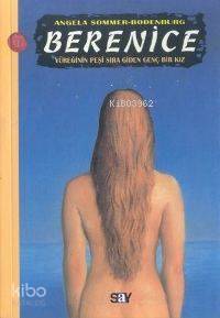 Berenice; Yüreğinin Peşi Sıra Giden Genç Bir Kız