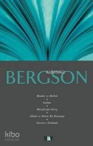 Bergson; Madde ve Bellek, Gülme, Metafiziğe Giriş, Ahlak ve Dinin İki Kaynağı, Yaratıcı Tekâmül