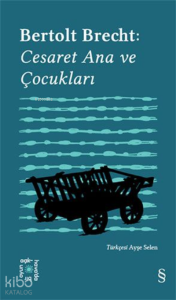 Bertolt Brecht: Cesaret Ana ve Çocukları