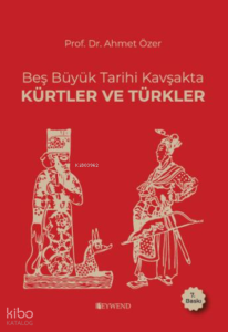 Beş Büyük Tarihi Kavşakta Kürtler vr Türkler