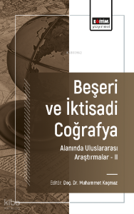 Beşeri ve İktisadi Coğrafya Alanında Uluslararası Araştırmalar –II
