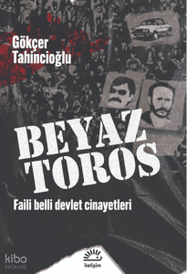 Beyaz Toros;Faili Belli Devlet Cinayetleri