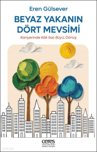 Beyaz Yakanın Dört Mevsimi;Kariyerinde Kök Sal, Büyü, Dönüş