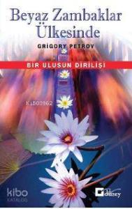 Beyaz Zambaklar Ülkesinde; Bir Ulusun Dirilişi
