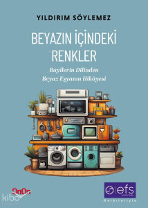 Beyazın İçindeki Renkler;Bayilerin Dilinden Beyaz Eşyanın Hikayesi