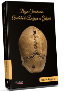 Beyin Cerrahisinin Anadolu’da Doğuşu ve Gelişimi