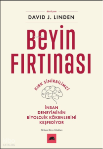 Beyin Fırtınası;Kırk Sinirbilimci İnsan Deneyiminin Biyolojik Kökenlerini Keşfediyor