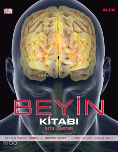 Beyin Kitabı (Renkli, Kuşe, Ciltli); Beynin Yapısı, Görevi ve Bozuklukları Üzerine Resimli Bir Rehber