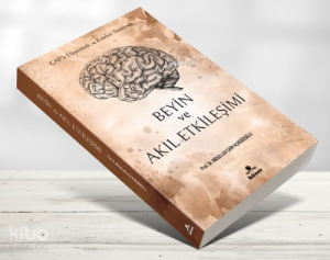 Beyin ve Akıl Etkileşimi;Çaplı Düşünmek ve Kendini Yönetmek