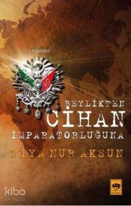 Beylikten Cihan İmparatorluğu'na