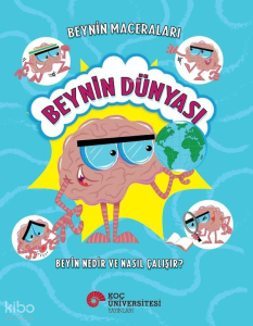 Beynin Dünyası - Beyin Nedir, Nasıl Çalışır?;Beynin Maceraları