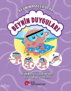 Beynin Maceraları: Beynin Duyguları;Beynin Duygu Durumları, Duyuları ve Tepkileri