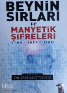 Beynin Sırları Ve Manyetik Şifreleri; Rtms Enerji Tıbbı
