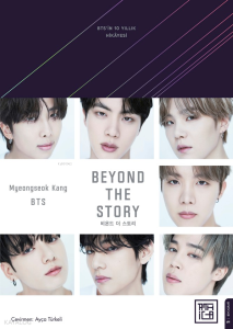 Beyond the story: BTS'in 10 Yılllık Hikâyesi