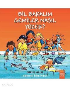 Bil Bakalım - Gemiler Nasıl Yüzer?; Eğlenceli Bilim Dizisi