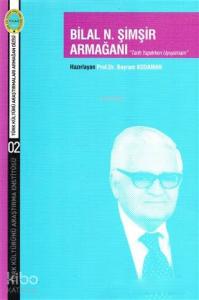 Bilal N. Şimşir Armağanı; Tarih Yapılırken Uyuyamam